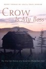Crow Is My Boss The Oral Life History of a Tanacross Athabaskan Elder