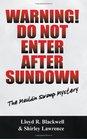 Warning Do Not Enter After Sundown The Mauldin Swamp Mystery