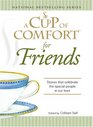 Cup of Comfort for Friends Stories that celebrate the special people in our lives