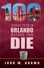 100 Things to Do in Orlando Before You Die