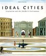 Ideal Cities Utopianism and the Built Environment
