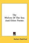The Wolves Of The Sea And Other Poems