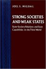 Strong Societies and Weak States StateSociety Relations and State Capabilities in the Third World