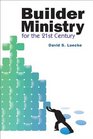 Builder Ministry for the TwentyFirst Century