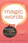 Magic Words  101 Ways to Talk Your Way Through Life's Challenges