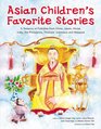 Asian Children's Favorite Stories A Treasury of Folktales from China Japan Korea India the Philippines Thailand Indonesia and