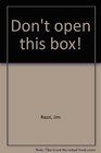 Don't open this box