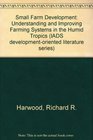 Small farm development Understanding and improving farming systems in the humid tropics