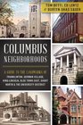 Columbus Neighborhoods A Guide to the Landmarks of Franklinton German Village Kinglincoln Olde Town East Short North and the University District