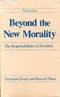 Beyond the New Morality The Responsibilities of Freedom