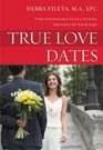 True Love Dates Your Indispensable Guide to Finding the Love of your Life