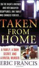 Taken from Home: A Family, a Dark Secret, and a Brutal Murder