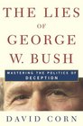 The Lies of George W Bush Mastering the Politics of Deception