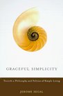 Graceful Simplicity Toward a Philosophy and Politics of Simple Living