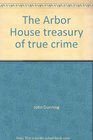 The Arbor House treasury of true crime