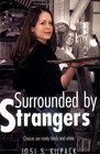 Surrounded by Strangers
