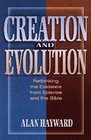 Creation and Evolution Rethinking the Evidence from Science and the Bible