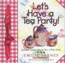 Let's Have a Tea Party Special Celebrations for Little Girls