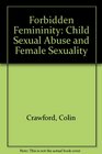 Forbidden Femininity Child Sexual Abuse and Female Sexuality