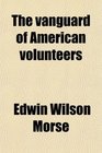 The vanguard of American volunteers