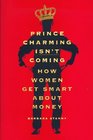 Prince Charming Isn't Coming  How Women Get Smart About Money