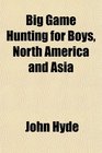 Big Game Hunting for Boys North America and Asia