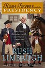 Rush Revere and the Presidency TimeTravel Adventures with Exceptional Americans