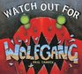 Watch Out for Wolfgang