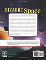 Bizarre Space A Kid's Guide to Our Strange Unusual Universe