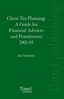 Client Tax Planning A Guide for Financial Advisors and Practitioners 200203