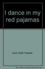 I dance in my red pajamas