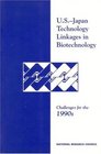USJapan Technology Linkages in Biotechnology Challenges for the 1990s