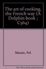 The art of cooking, the French way (A Dolphin book ; C564)