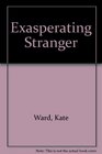 Exasperating Stranger