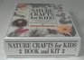 Nature Crafts for Kids 50 Fantastic Things to Make With Mother Nature's Help/Book  Kit Gift Set