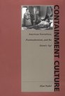 Containment Culture American Narrative Postmodernism and the Atomic Age