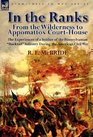 In the Ranks From the Wilderness to Appomattox CourtHouseThe Experiences of a Soldier of the Pennsylvanian Bucktail Infantry Du