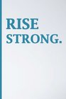 Rise Strong Blank Journal Blank Diary Notebook Inspirational Journal Minimalist Lined Journal6 x 9 150 Pages