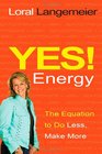 Yes Energy The Equation to Do Less Make More