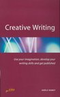 Creative Writing Use Your Imagination Develop Your Writing Skills and Get Published