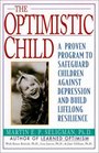 The Optimistic Child Proven Program to Safeguard Children from Depression  Build Lifelong Resilience