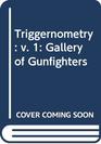 Triggernometry v 1 Gallery of Gunfighters