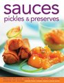 Sauces Pickles  Preserves More than 400 Sauces Salsas Dips Dressings Jams Jellies Pickles Preserves and Chutneys