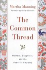 The Common Thread Mothers Daughters and the Power of Empathy