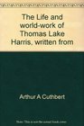 The Life and worldwork of Thomas Lake Harris written from direct personal knowledge