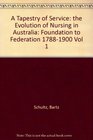 A Tapestry of Service the Evolution of Nursing in Australia Foundation to Federation 17881900