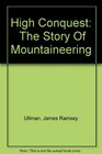 High Conquest  The Story Of Mountaineering