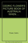 Cedric Flower's Picture Book of Australia When