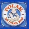 Polar the Titanic Bear