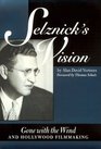 Selznick's Vision Gone With the Wind and Hollywood Filmmaking